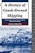 A History of Greek-Owned Shipping: The Making of an International Tramp Fleet, 1830 to the Present Day (Maritime History)
