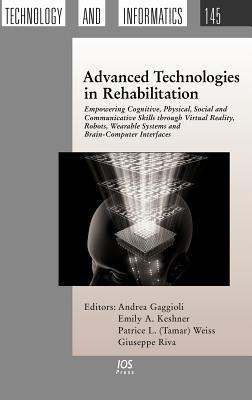 Advanced Technologies in Rehabilitation: Empowering Cognitive, Physical, Social and Communicative Skills through Virtual Reality, Robots, Wearable ... Technology and Informatics (IOS Press))
