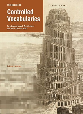 Introduction to Controlled Vocabularies: Terminology for Art, Architecture, and Other Cultural Works (Paperback)