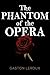 The Phantom of the Opera by Gaston Leroux