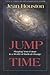 Jump Time: Shaping Your Future in a World of Radical Change