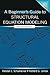 A Beginner's Guide to Structural Equation Modeling by Randall E. Schumacker