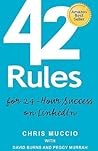 42 Rules for 24-Hour Success on LinkedIn: Practical ideas to help you quickly achieve your desired business success.