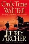 Only Time Will Tell by Jeffrey Archer Only Time Will Tell by Jeffrey Archer