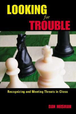 Looking for Trouble: Recognizing and Meeting Threats in Chess (Paperback)