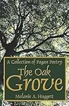 The Oak Grove by Melanie A. Huggett The Oak Grove by Melanie A. Huggett