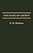 The Logic of Liberty (Contributions in Philosophy)