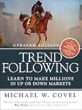 Trend Following (Updated Edition): Learn to Make Millions in Up or Down Markets