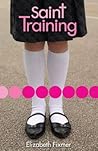 Saint Training by Elizabeth Fixmer