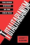 Totalitarianism: The Inner History of the Cold War