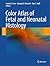 Color Atlas of Fetal and Neonatal Histology