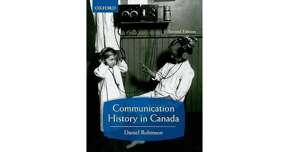 Communication History In Canada By Daniel J Robinson