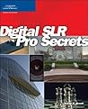Digital SLR Pro Secrets by David D. Busch