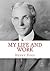 My Life and Work by Henry Ford