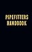 Pipefitters Handbook (Volume 1)