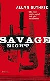 Savage Night by Allan Guthrie Savage Night by Allan Guthrie
