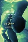 The Good Neighbor by Jay Quinn The Good Neighbor by Jay Quinn