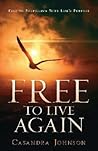 Free to Live Again: Keys to Fulfilling Your Life's Purpose