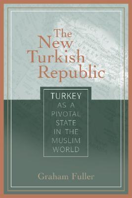 New Turkish Republic: Turkey As a Pivotal State in the Muslim World (Paperback)