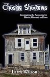Chasing Shadows: Investigating the Paranormal in Illinois, Missouri, and Iowa