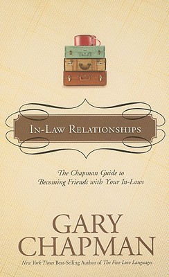 In-Law Relationships: The Chapman Guide to Becoming Friends with Your In-Laws (Hardcover)