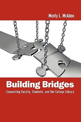 Building Bridges: Connecting Faculty, Students, and the College Library (Paperback)