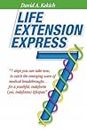 Life Extension Express: 7 Steps You Can Take Now, To Catch The Emerging Wave Of Medical Breakthroughs... For A Youthful Indefinite (Yes, Indefinite) Lifespan Life Extension Express: 7 Steps You Can Take Now, To Catch The Emerging Wave Of Medical Breakthroughs... For A Youthful Indefinite (Yes, Indefinite) Lifespan