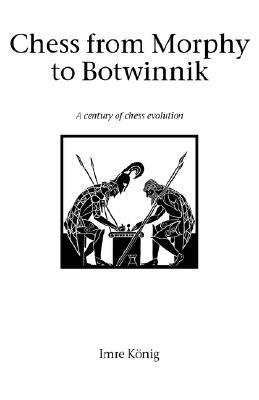 Chess from Morphy to Botwinnik (Paperback)