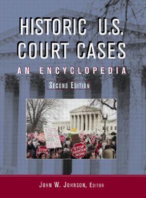 Historic U. S. Court Cases: An Encyclopedia (American Law and Society) (2 Volumes)