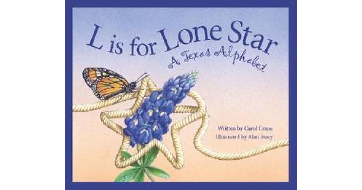 L Is for Lone Star A Texas Alphabet by Carol Crane