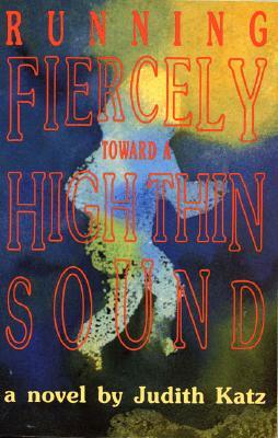 Running Fiercely Toward a High Thin Sound: A Novel (Paperback)