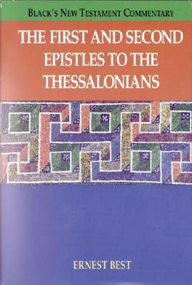 The First and Second Epistles to the Thessalonians (BLACK'S NEW TESTAMENT COMMENTARY)