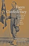 Faces of the Confederacy: An Album of Southern Soldiers and Their Stories