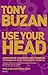 Use Your Head (new edition): Innovative learning and thinking techniques to fulfil your potential