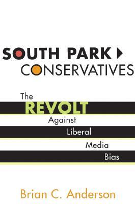 South Park Conservatives: The Revolt Against Liberal Media Bias (Hardcover)