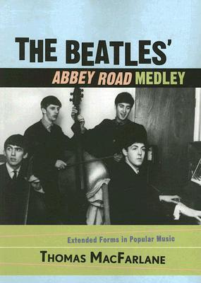 The Beatles' Abbey Road Medley: Extended Forms in Popular Music (Paperback)