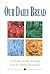 Our Daily Bread: A Selection of Daily Readings from the Popular Devotional