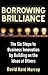 Borrowing Brilliance: The Six Steps to Business Innovation by Building on the Ideas of Others
