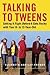 Talking To Tweens: Getting It Right Before It Gets Rocky with Your 8- to 12-Year-Old