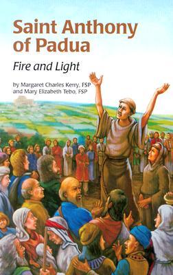 Saint Anthony of Padua: Fire and Light (Encounter the Saints, #1)
