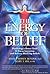 The Energy of Belief: Psychology's Power Tools to Focus Intention and Release Blocking Beliefs