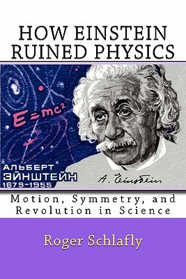 How Einstein Ruined Physics: Motion, Symmetry, and Revolution in Science (Paperback)