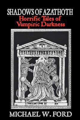 Shadows of Azathoth: Horrific Tales of Vampiric Darkness (Paperback)