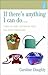 If There's Anything I Can Do...: How to Help Someone Who Has Been Bereaved by Caroline Doughty (2007-08-06)