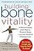 Building Bone Vitality by Amy Joy Lanou