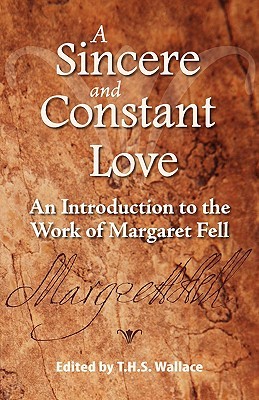 A Sincere and Constant Love: An Introduction to the Work of Margaret Fell (Paperback)