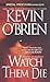 Watch Them Die by Kevin O'Brien