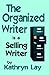 The Organized Writer Is A Selling Writer