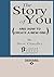 The Story of You: And How to Create a New One