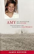 Amy: My Search for Her Killer: Secrets and Suspects in the Unsolved Murder of Amy Mihaljevic